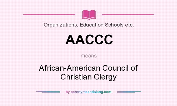 What does AACCC mean? It stands for African-American Council of Christian Clergy