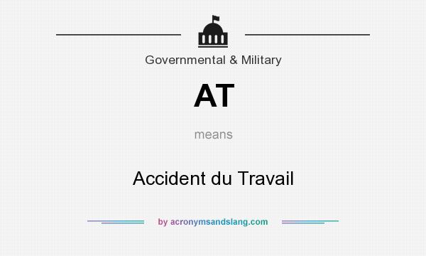 What does AT mean? It stands for Accident du Travail