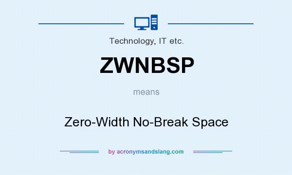 What does ZWNBSP mean? It stands for Zero-Width No-Break Space