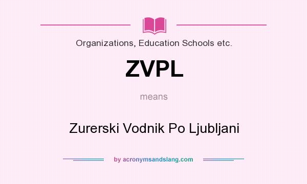 What does ZVPL mean? It stands for Zurerski Vodnik Po Ljubljani