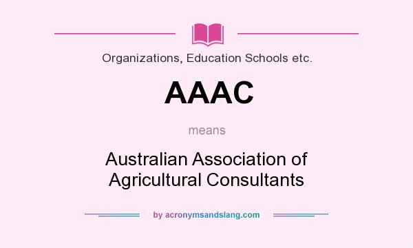 What does AAAC mean? It stands for Australian Association of Agricultural Consultants