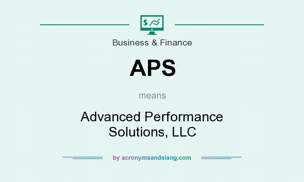 What does APS mean? It stands for Advanced Performance Solutions, LLC
