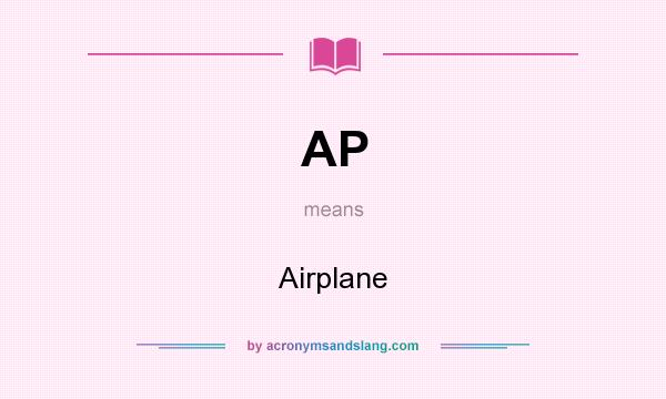 What does AP mean? It stands for Airplane