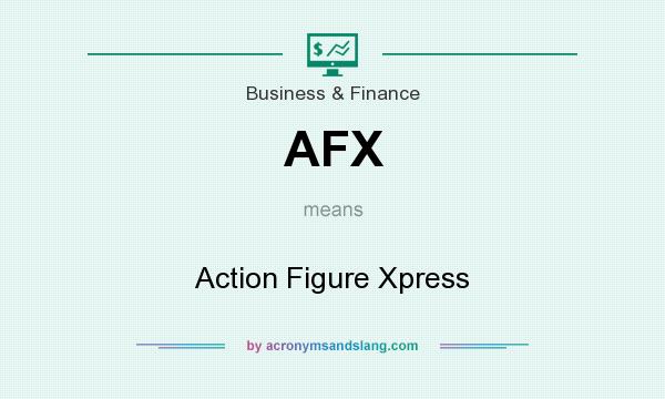 What does AFX mean? It stands for Action Figure Xpress