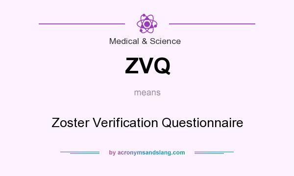 What does ZVQ mean? It stands for Zoster Verification Questionnaire
