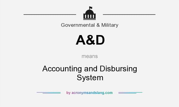 What does A&D mean? It stands for Accounting and Disbursing System