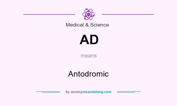 What does AD mean? It stands for Antodromic