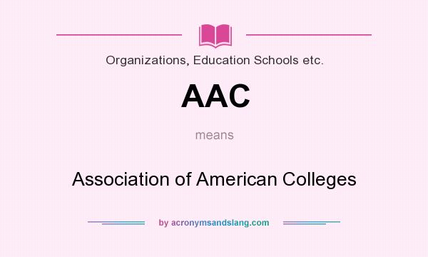 What does AAC mean? It stands for Association of American Colleges
