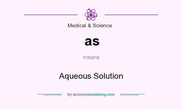 What does as mean? It stands for Aqueous Solution