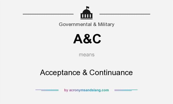What does A&C mean? It stands for Acceptance & Continuance