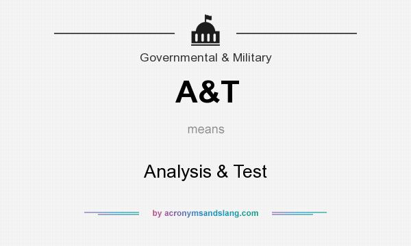 What does A&T mean? It stands for Analysis & Test