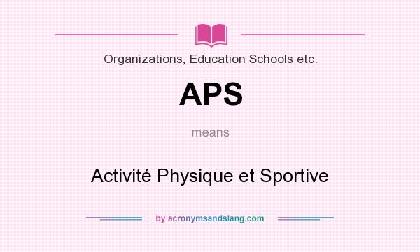 What does APS mean? It stands for Activité Physique et Sportive