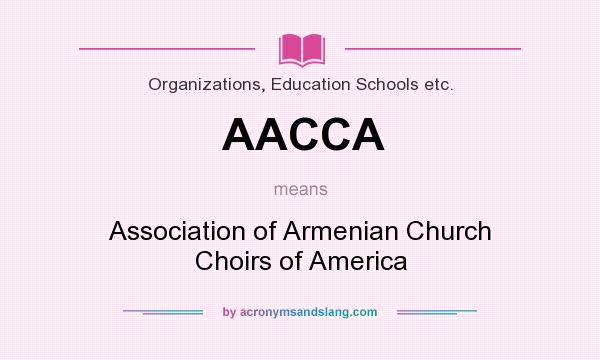 What does AACCA mean? It stands for Association of Armenian Church Choirs of America
