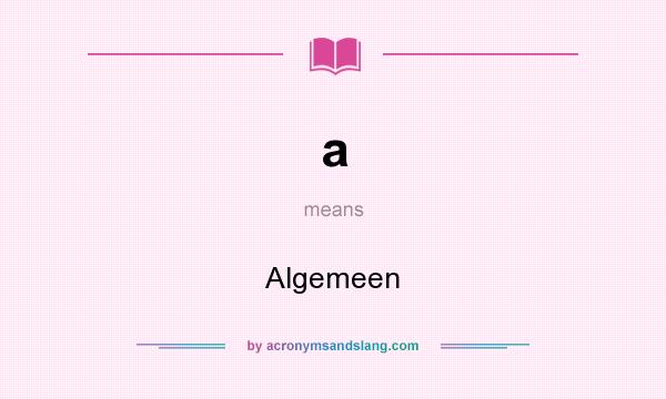 What does a mean? It stands for Algemeen