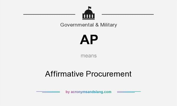 What does AP mean? It stands for Affirmative Procurement