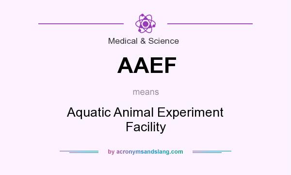 What does AAEF mean? It stands for Aquatic Animal Experiment Facility