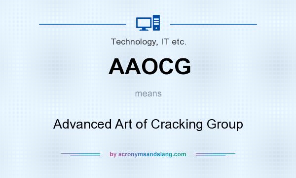 What does AAOCG mean? It stands for Advanced Art of Cracking Group