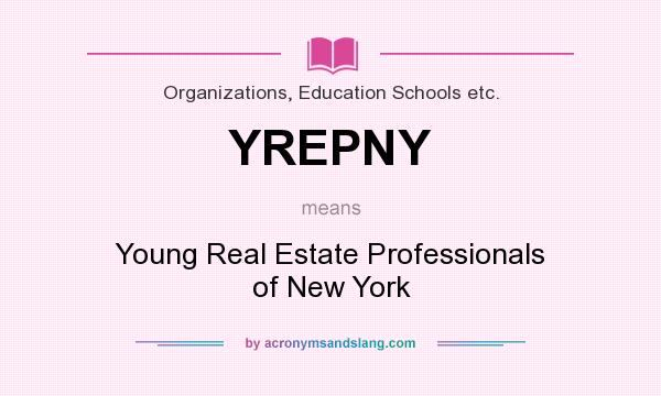 What does YREPNY mean? It stands for Young Real Estate Professionals of New York