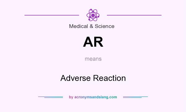 What does AR mean? It stands for Adverse Reaction