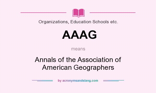 What does AAAG mean? It stands for Annals of the Association of American Geographers