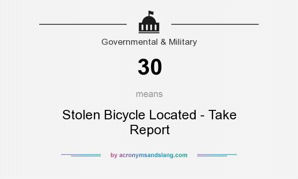 What does 30 mean? It stands for Stolen Bicycle Located - Take Report