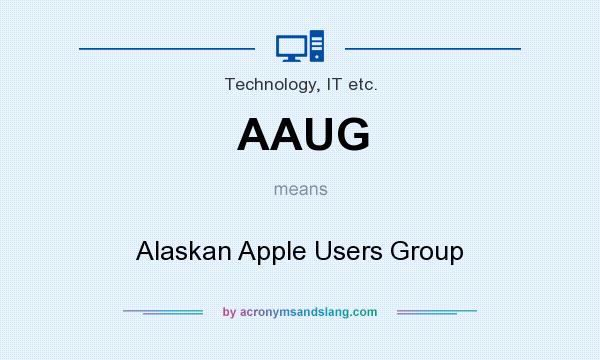 What does AAUG mean? It stands for Alaskan Apple Users Group