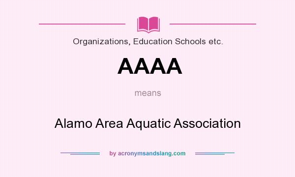 What does AAAA mean? It stands for Alamo Area Aquatic Association