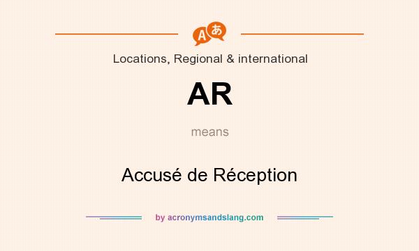 What does AR mean? It stands for Accusé de Réception