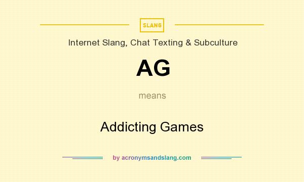 What does AG mean? It stands for Addicting Games