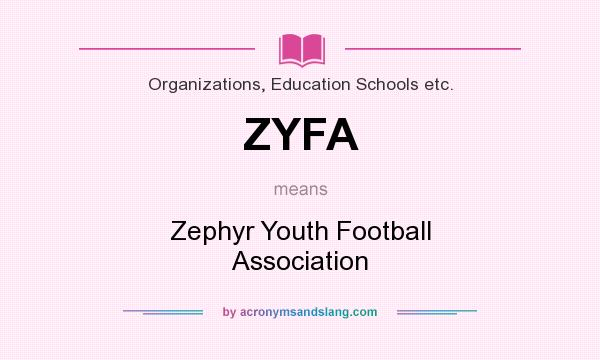 What does ZYFA mean? It stands for Zephyr Youth Football Association
