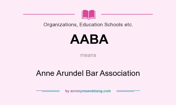 What does AABA mean? It stands for Anne Arundel Bar Association