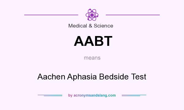 What does AABT mean? It stands for Aachen Aphasia Bedside Test