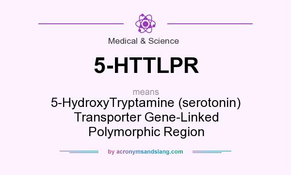 What does 5-HTTLPR mean? It stands for 5-HydroxyTryptamine (serotonin) Transporter Gene-Linked Polymorphic Region