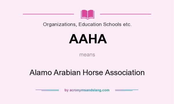 What does AAHA mean? It stands for Alamo Arabian Horse Association