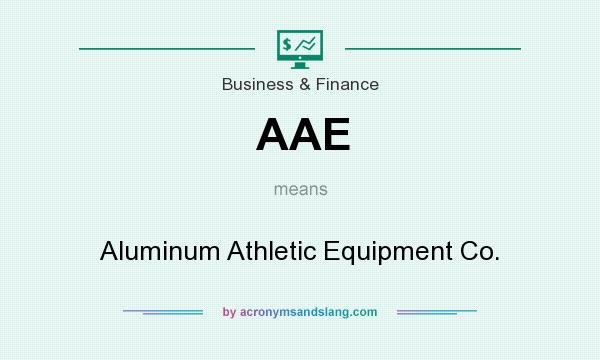 What does AAE mean? It stands for Aluminum Athletic Equipment Co.