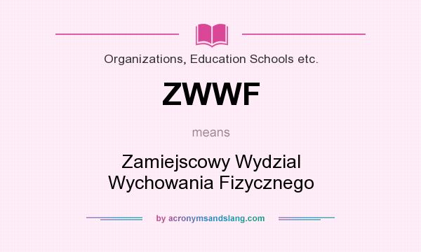 What does ZWWF mean? It stands for Zamiejscowy Wydzial Wychowania Fizycznego
