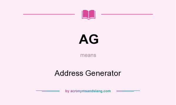 What does AG mean? It stands for Address Generator