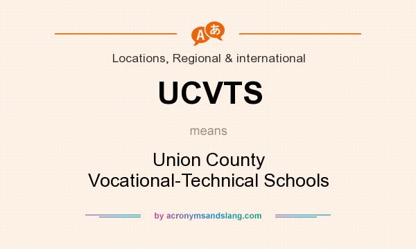 What does UCVTS mean? It stands for Union County Vocational-Technical Schools