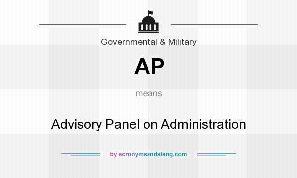 What does AP mean? It stands for Advisory Panel on Administration