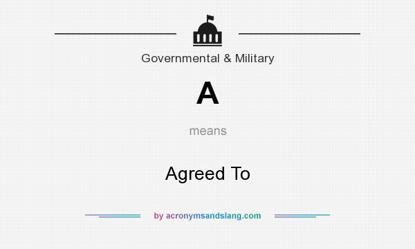 What does A mean? It stands for Agreed To