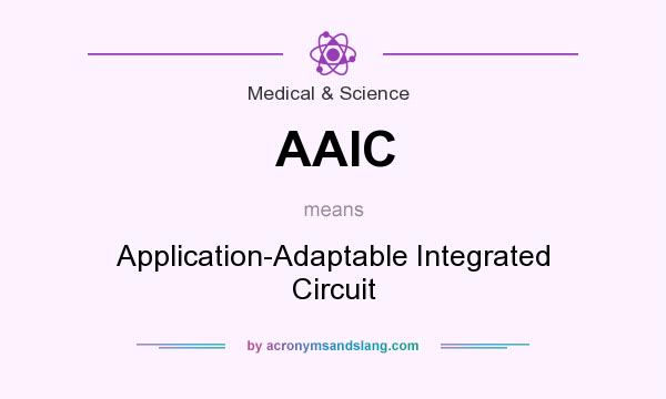 What does AAIC mean? It stands for Application-Adaptable Integrated Circuit