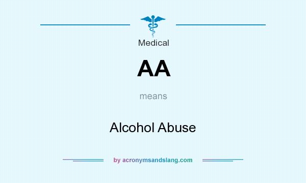 What does AA mean? It stands for Alcohol Abuse
