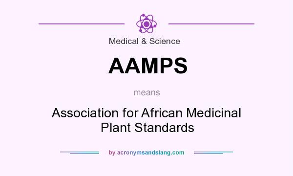 What does AAMPS mean? It stands for Association for African Medicinal Plant Standards