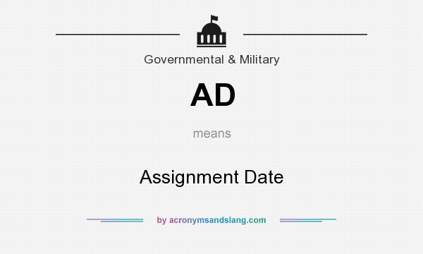 What does AD mean? It stands for Assignment Date