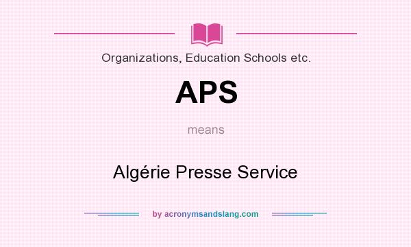 What does APS mean? It stands for Algérie Presse Service