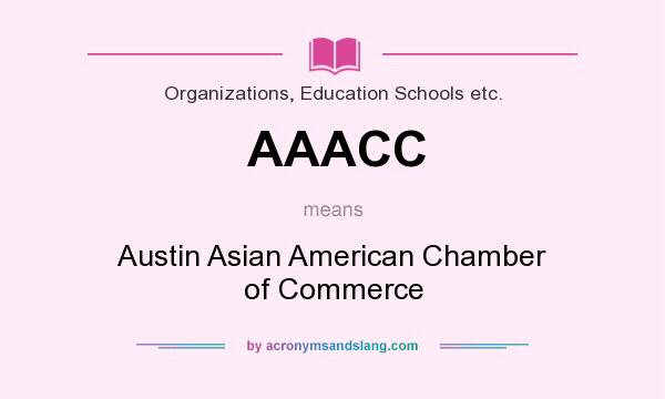 What does AAACC mean? It stands for Austin Asian American Chamber of Commerce