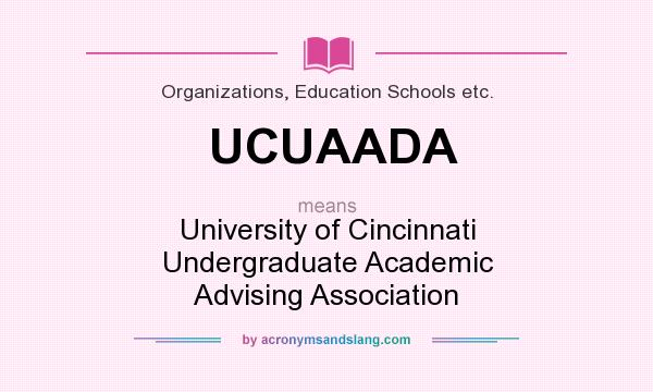 What does UCUAADA mean? It stands for University of Cincinnati Undergraduate Academic Advising Association