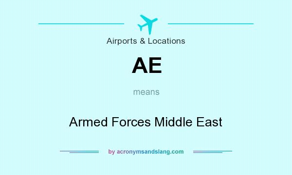 What does AE mean? It stands for Armed Forces Middle East
