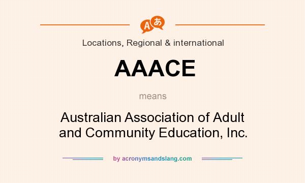 What does AAACE mean? It stands for Australian Association of Adult and Community Education, Inc.