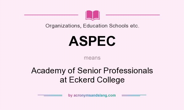 What does ASPEC mean? It stands for Academy of Senior Professionals at Eckerd College